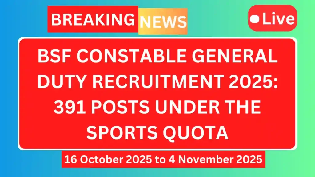 Bsf constable general duty recruitment 2025 1