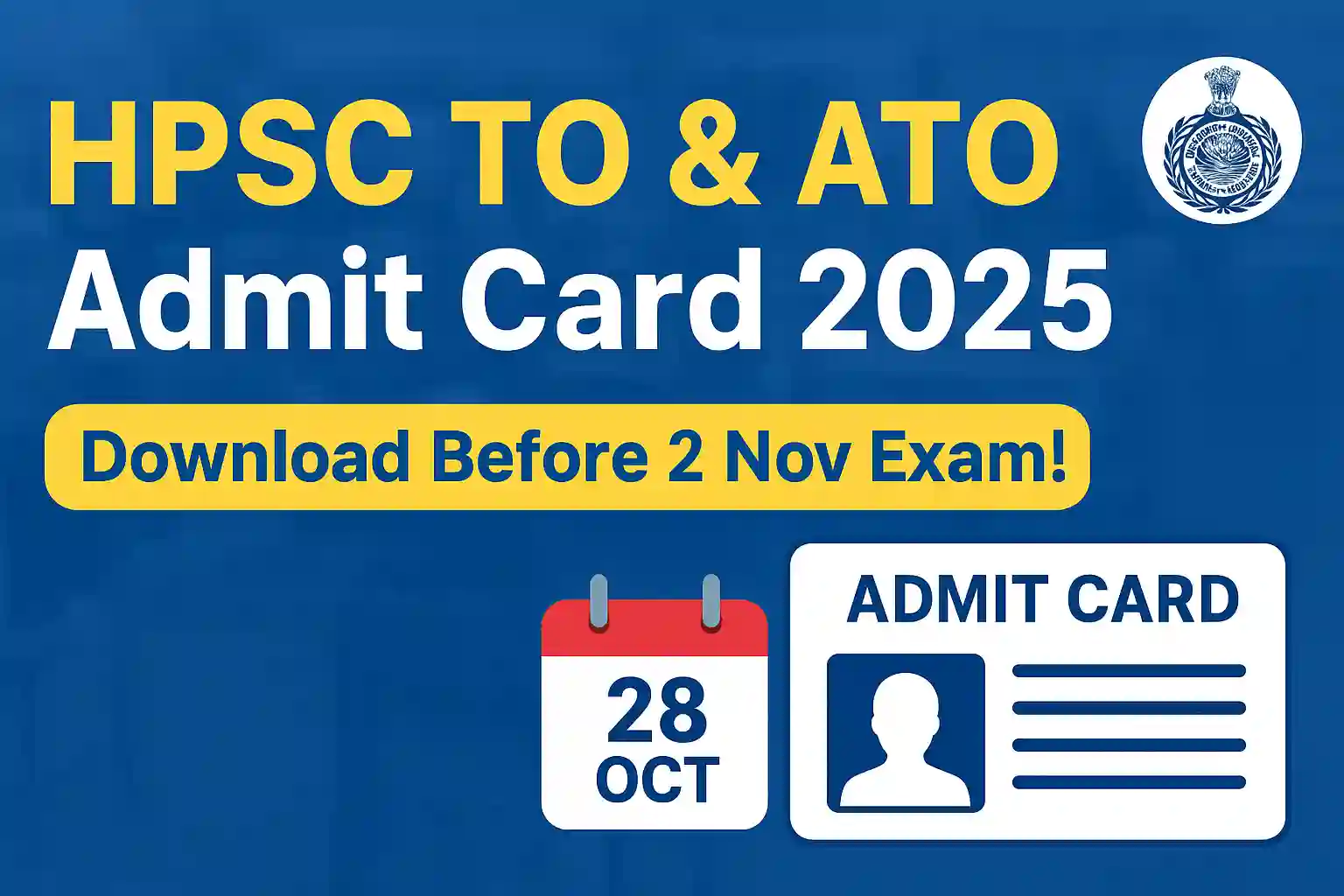 Hpsc to and ato admit card 2025