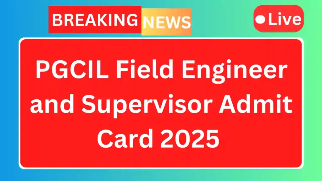 Pgcil field engineer and supervisor admit card 2025