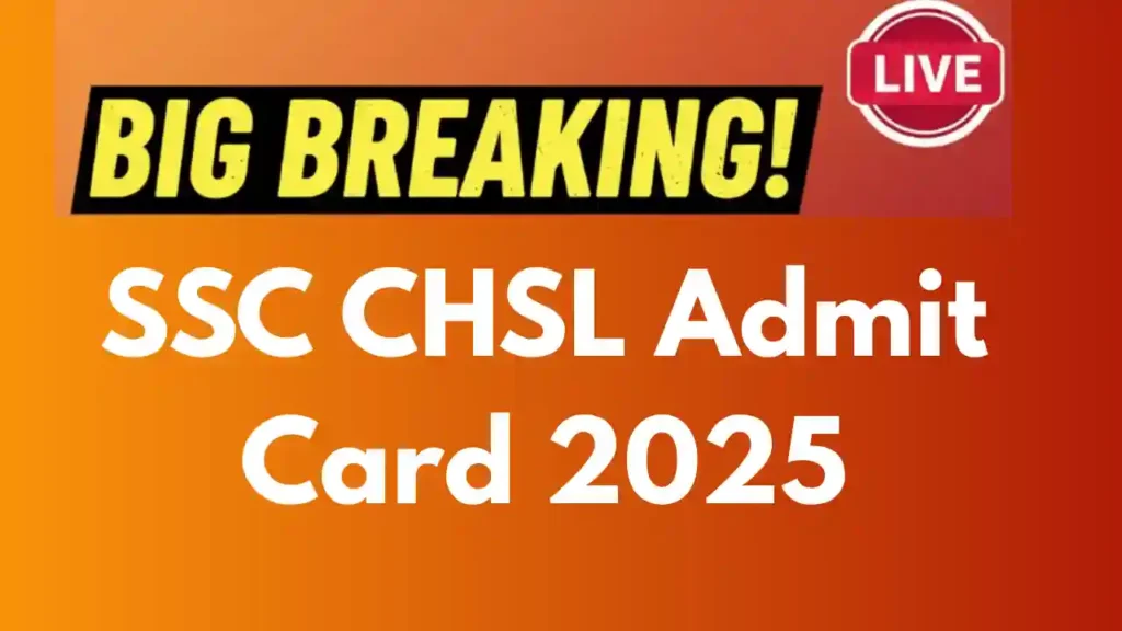 Big breaking: ssc chsl 10+2 exam 2025 2 Ssc chsl admit card 2025 1